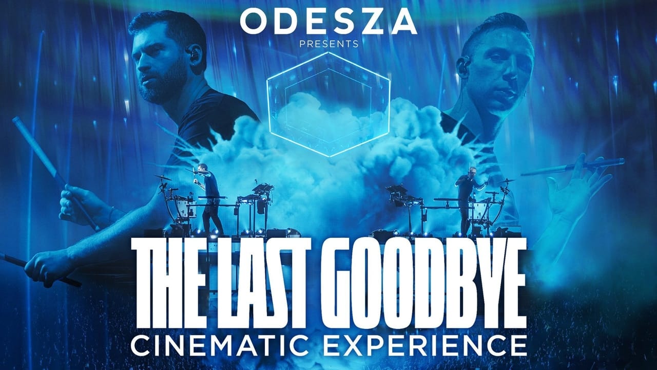 ODESZA: The Last Goodbye Cinematic Experience