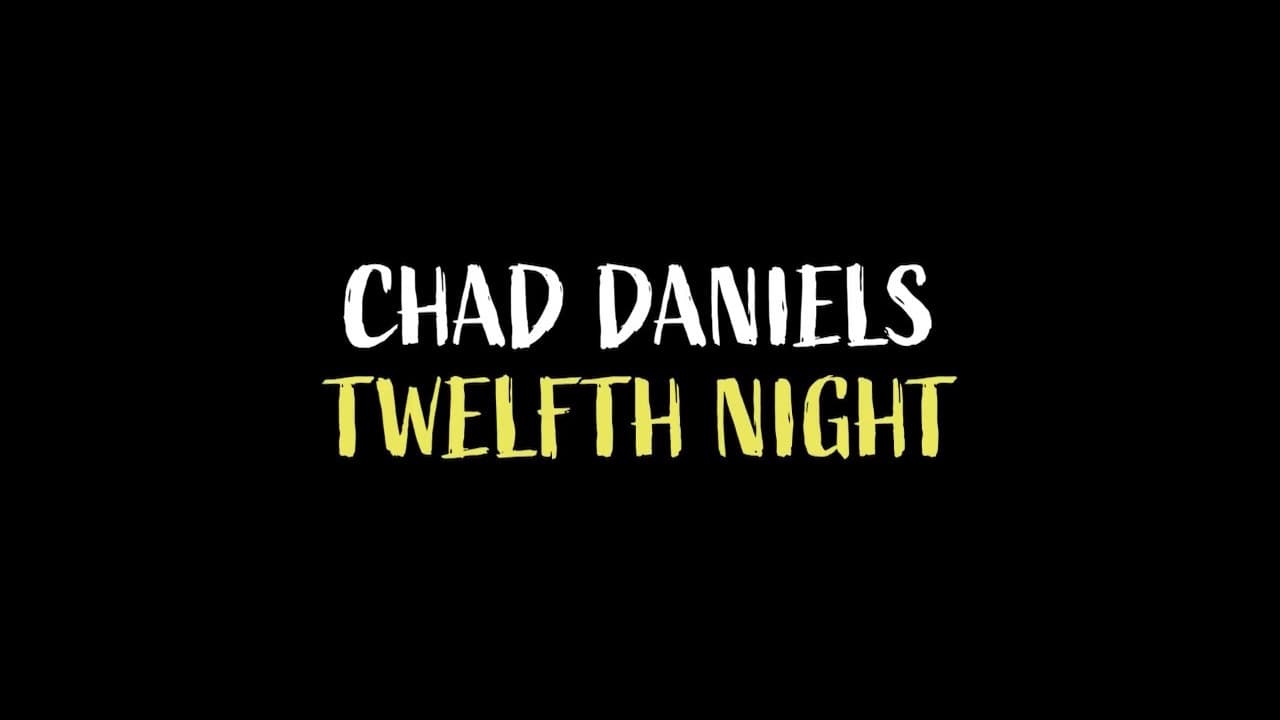 Chad Daniels: Twelfth Night