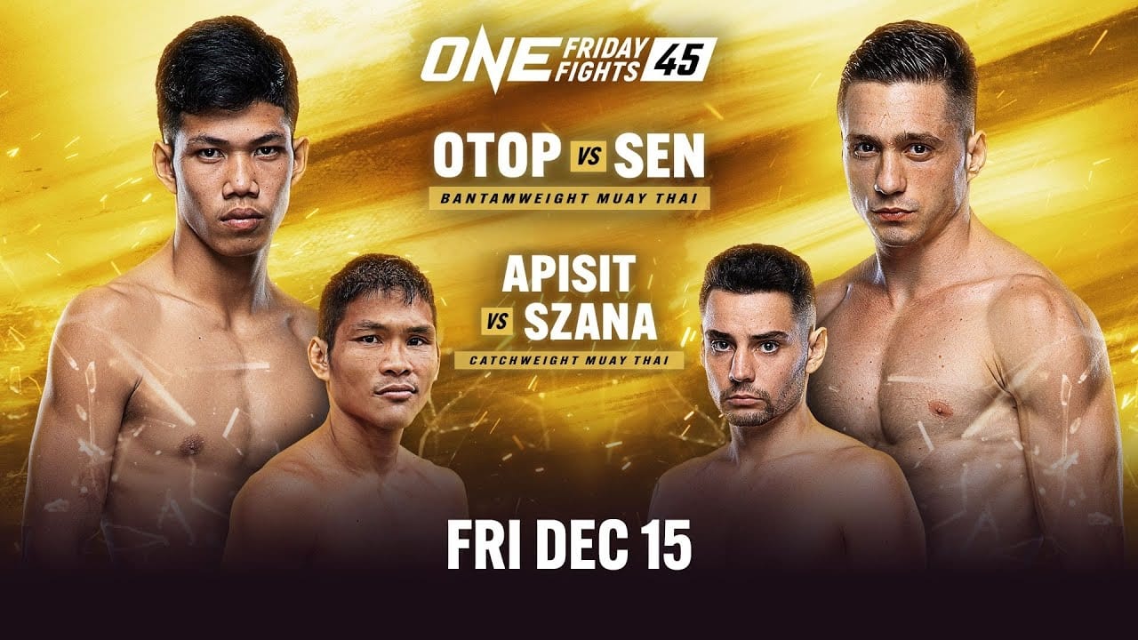 ONE Friday Fights 45: Otop vs. Sen