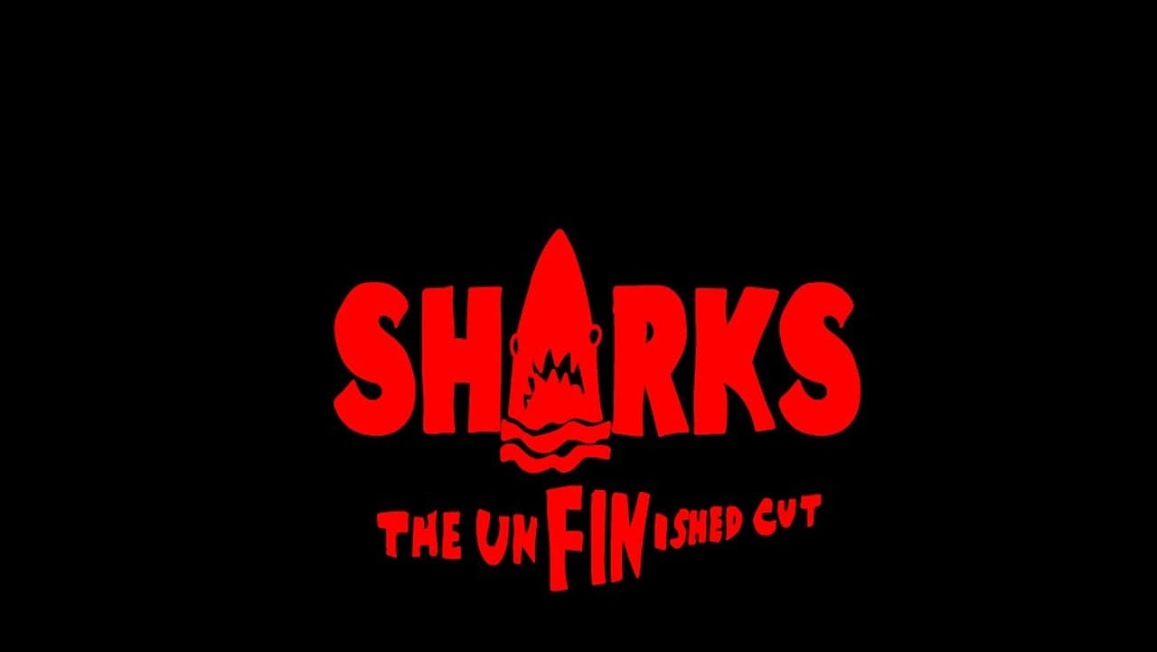 SHARKS: The UnFINished Cut