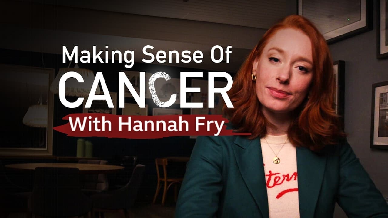 Making Sense of Cancer with Hannah Fry