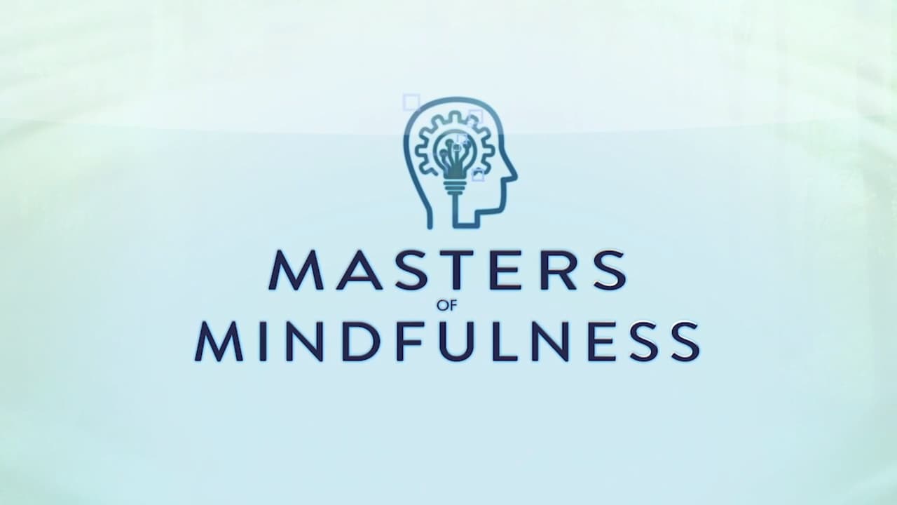 Masters of Mindfulness: Transforming Your Mind and Body
