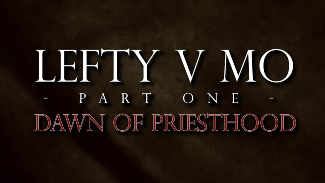 Lefty V Mo: Part One - Dawn of Priesthood