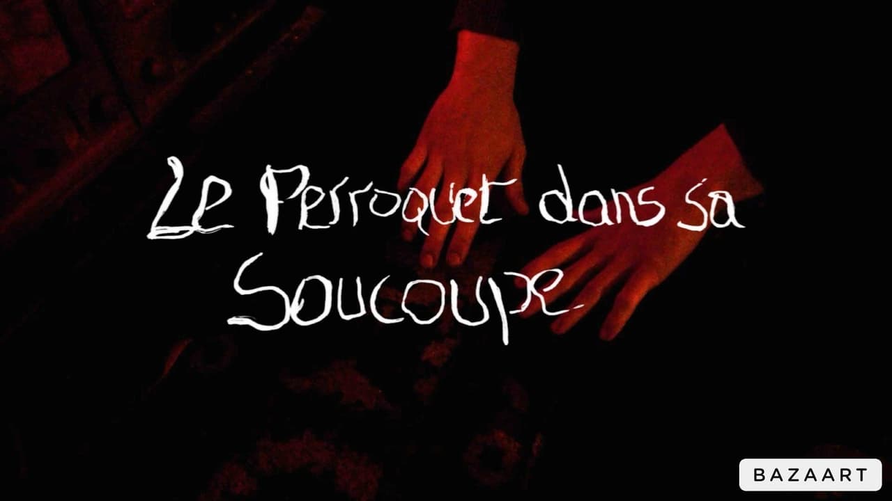 Le Perroquet dans sa Soucoupe (Short Version)