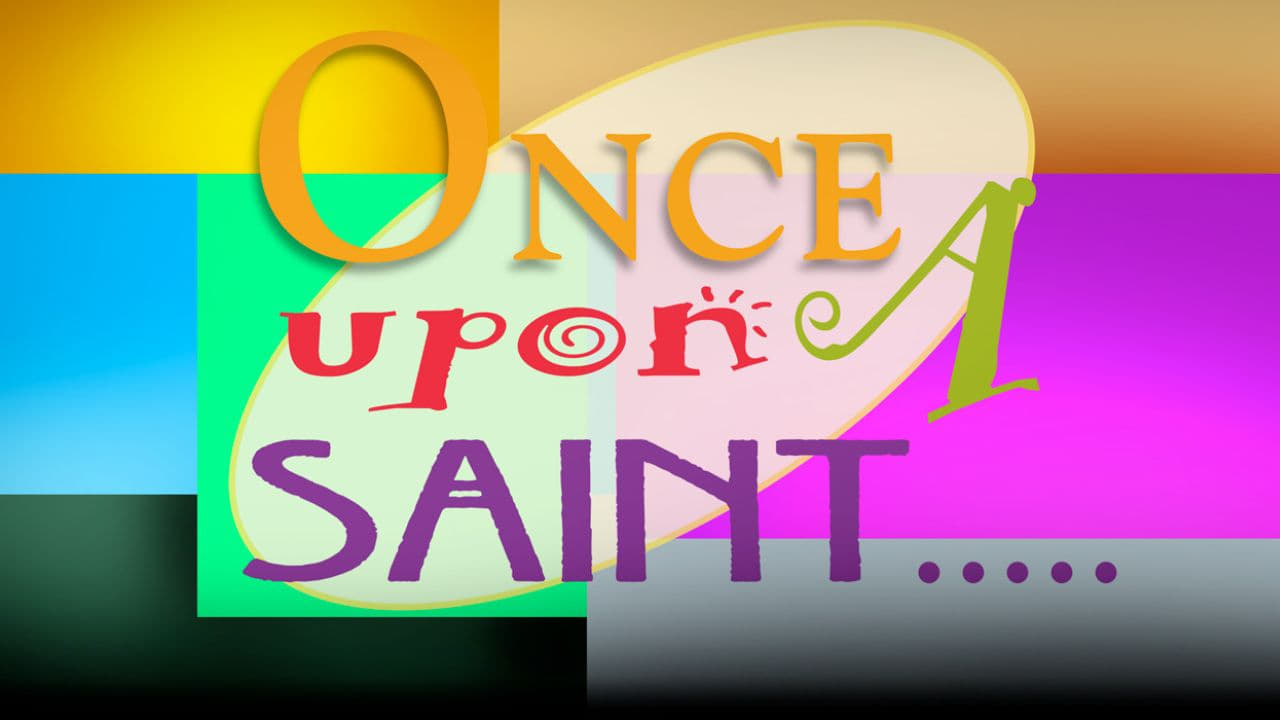 Once upon a Saint