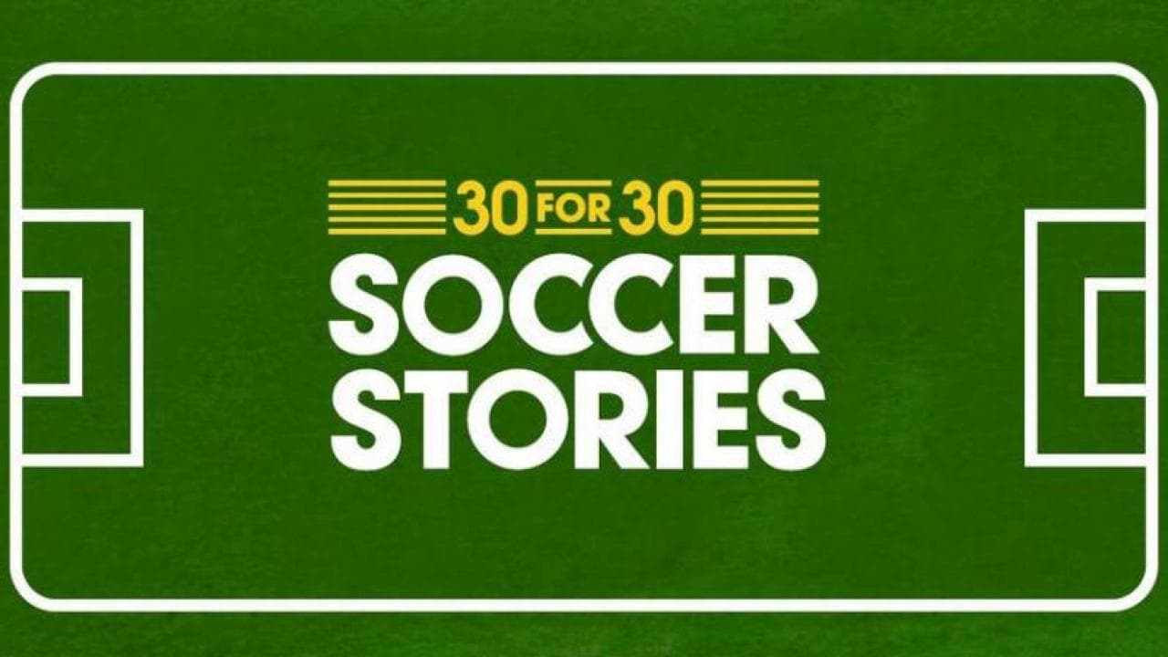 30 for 30: Soccer Stories