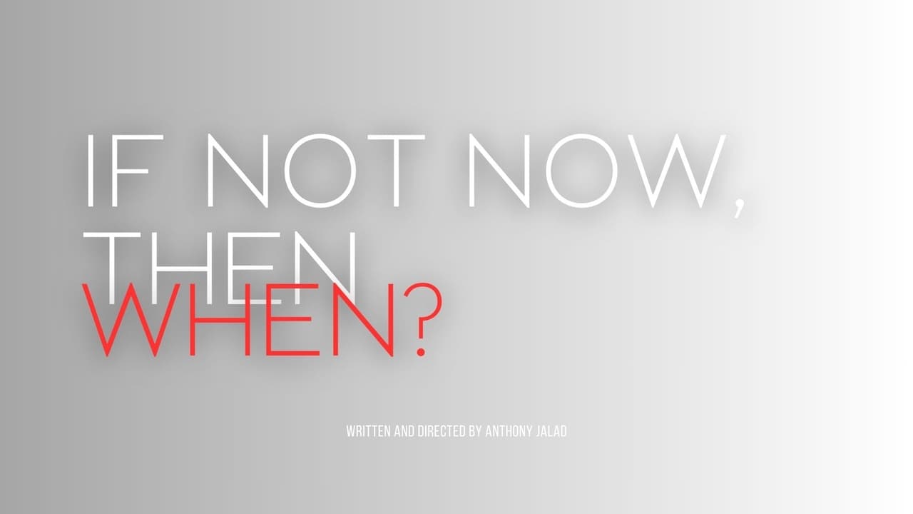 If Not Now, Then When?