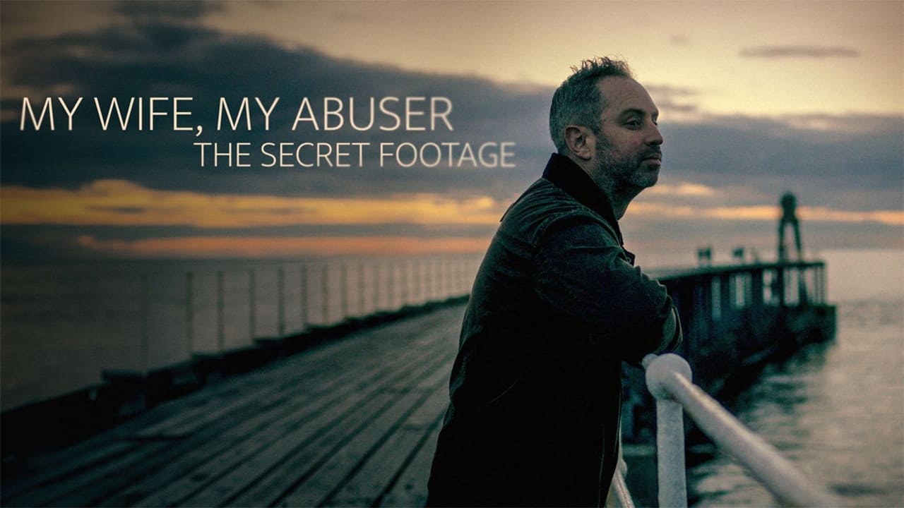 My Wife, My Abuser: The Secret Footage