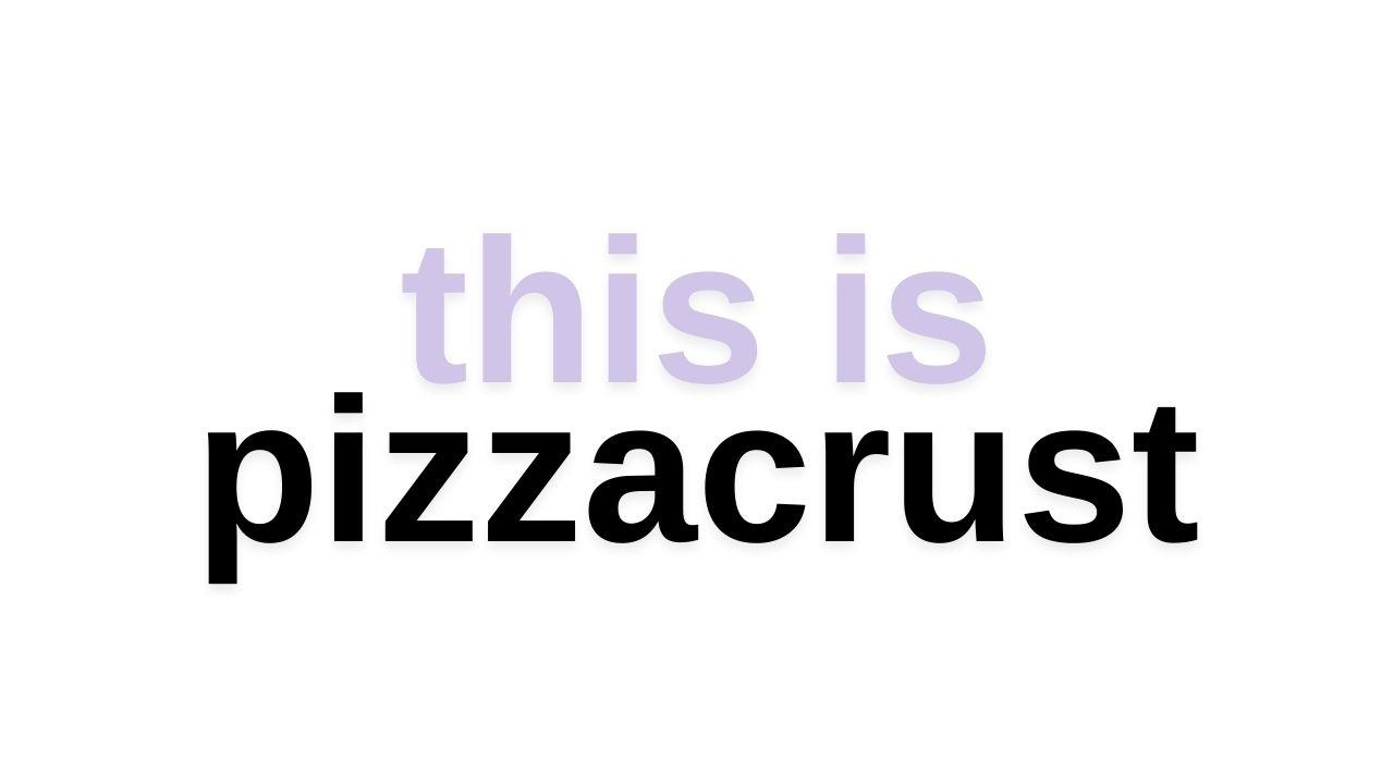 Pizzacrust Presents: