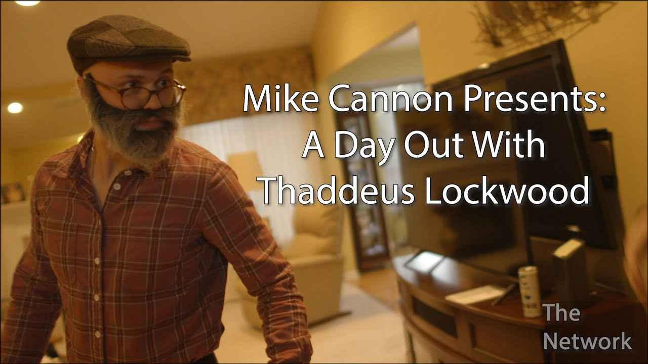 Mike Cannon Presents: A Day Out With Thaddeus Lockwood