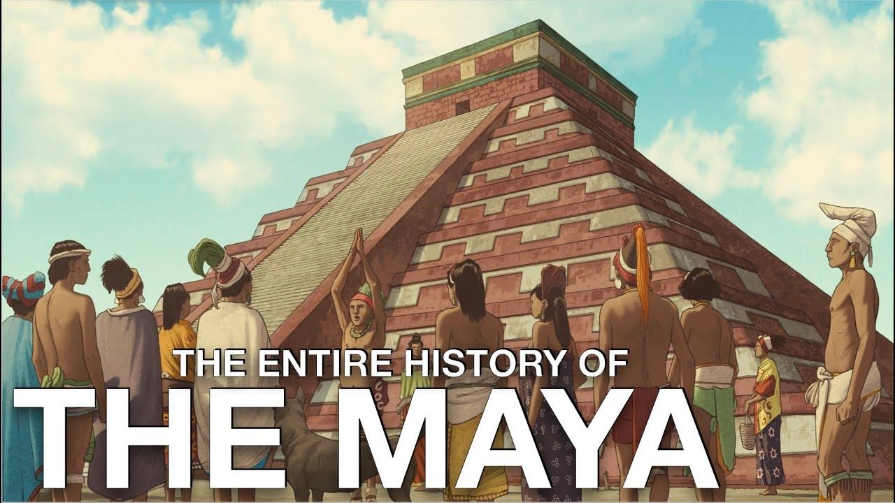 The Entire History of the Maya