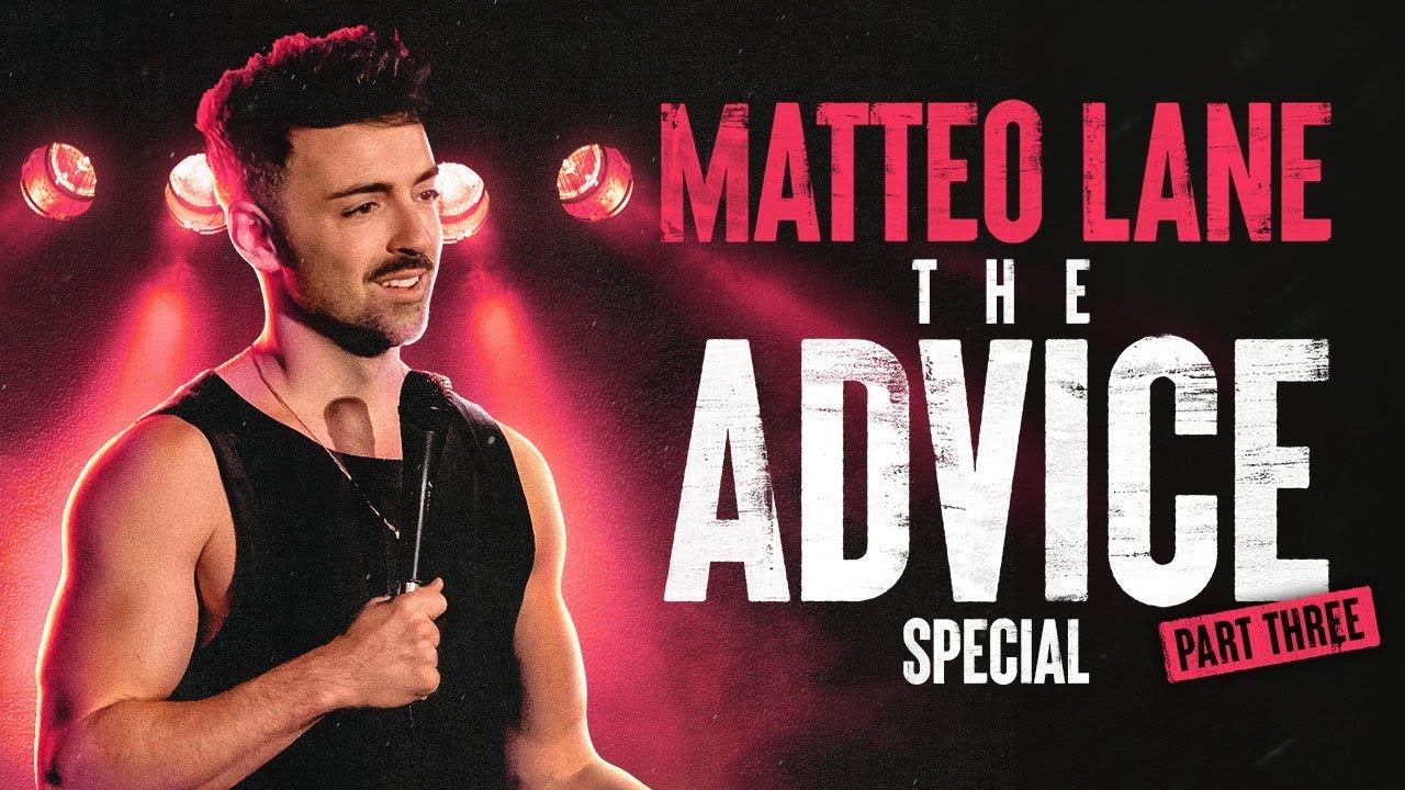 Matteo Lane: The Advice Special Part 3