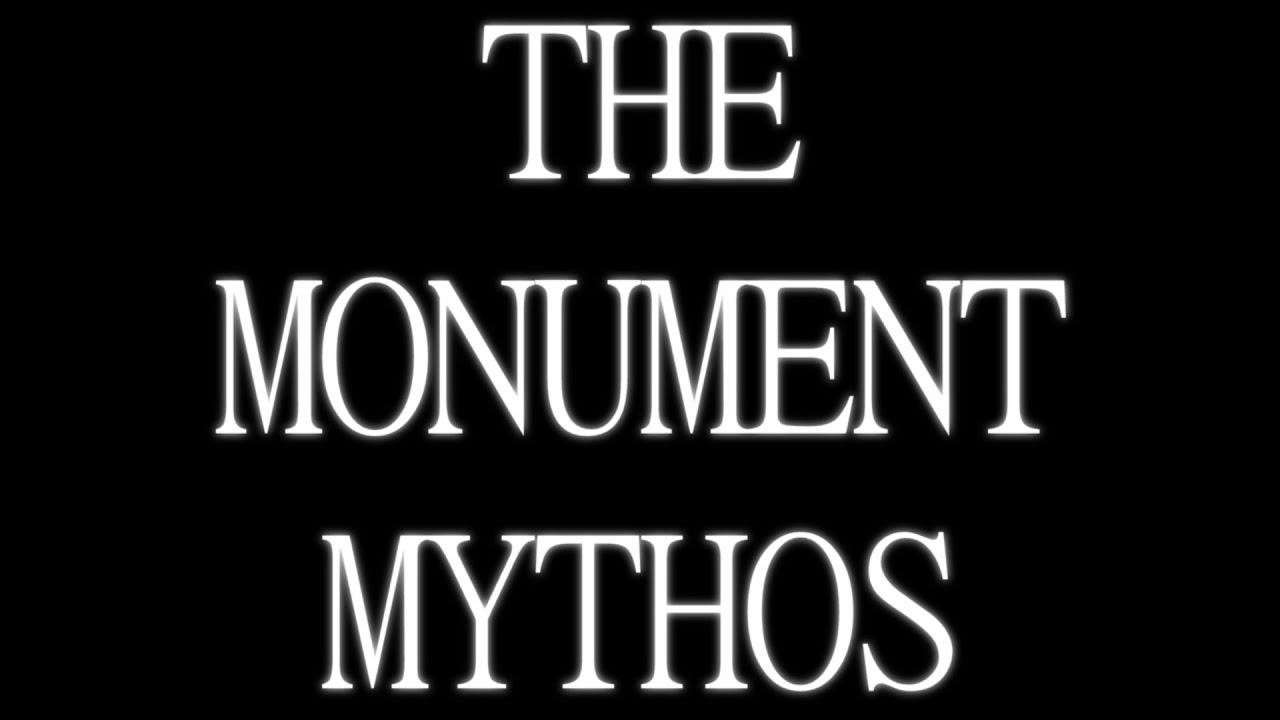 The Monument Mythos