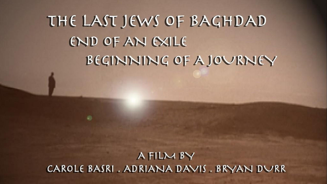 The Last Jews of Baghdad: End of an Exile; Beginning of a Journey