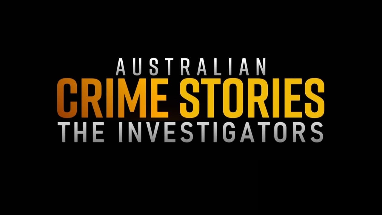 Australian Crime Stories: The Investigators