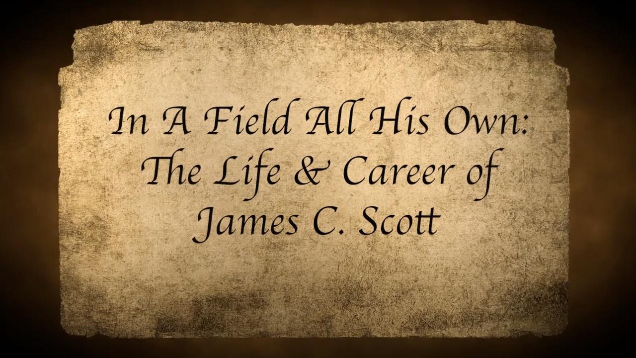 In A Field All His Own: The Life and Career of James C. Scott