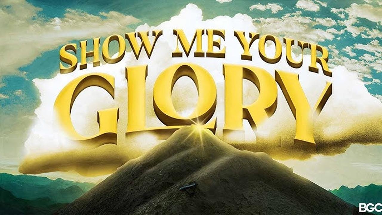 Show Me Your Glory