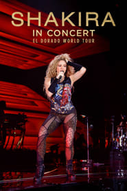 Watch Shakira In Concert: El Dorado World Tour