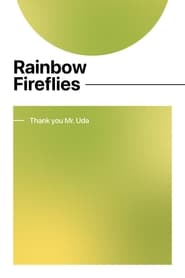 Watch Rainbow Fireflies — Thank you Mr. Uda