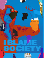 Watch I Blame Society