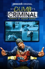 Watch So Dumb It's Criminal Hosted by Snoop Dogg