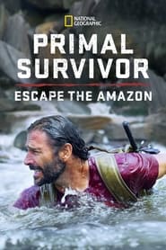 Watch Primal Survivor: Escape the Amazon