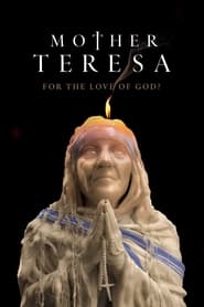 Watch Mother Teresa: For the Love of God?