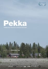 Watch Pekka. Inside the Mind of a School Shooter