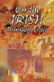 Watch On the Irish Whiskey Trail