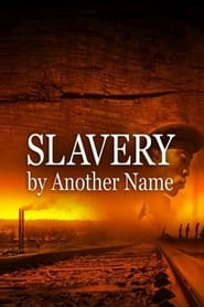 Watch Slavery by Another Name