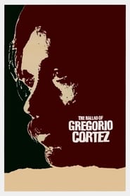 Watch The Ballad of Gregorio Cortez