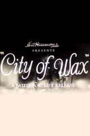 Watch City of Wax