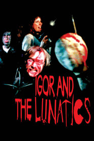 Watch Igor and the Lunatics