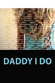 Watch Daddy I Do