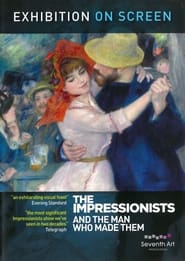 Watch The Impressionists: And the Man Who Made Them