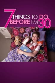 Watch 7 Things To Do Before I'm 30