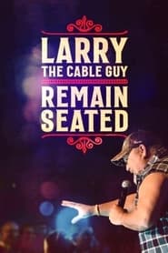 Watch Larry The Cable Guy: Remain Seated