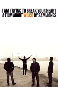 Watch I Am Trying to Break Your Heart: A Film About Wilco