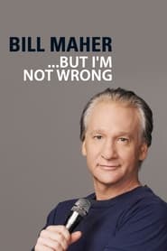 Watch Bill Maher: But I'm Not Wrong