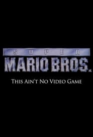 Watch Super Mario Bros: This Ain't No Video Game