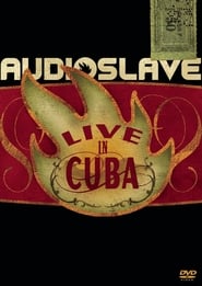 Watch Audioslave - Live in Cuba