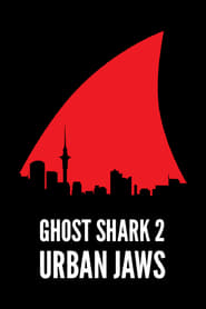 Watch Ghost Shark 2: Urban Jaws