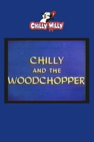 Watch Chilly and the Woodchopper