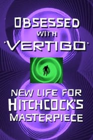 Watch Obsessed with Vertigo: New Life for Hitchcock's Masterpiece
