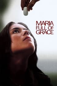 Watch Maria Full of Grace