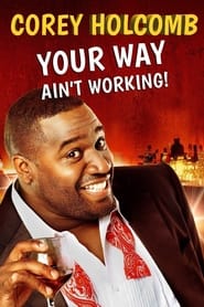 Watch Corey Holcomb: Your Way Ain't Working