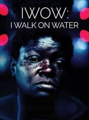 Watch IWOW: I Walk on Water