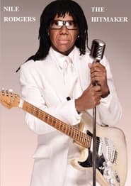 Watch Nile Rodgers: The Hitmaker