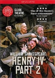 Watch Henry IV, Part 2 - Live at Shakespeare's Globe