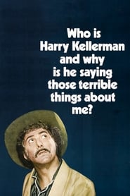 Watch Who Is Harry Kellerman and Why Is He Saying Those Terrible Things About Me?